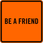 BE A FRIEND