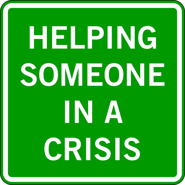 HELPING SOMEONE IN A CRISIS