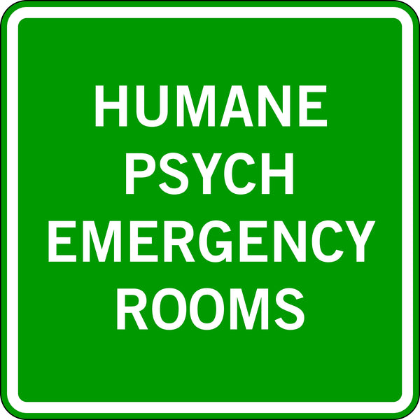 HUMANE PSYCH EMERGENCY ROOMS