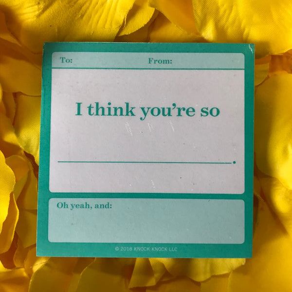 I THINK YOU’RE SO …