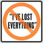 "I'VE LOST EVERYTHING"