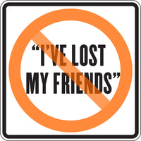 "I'VE LOST MY FRIENDS"