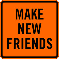 MAKE NEW FRIENDS