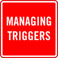 MANAGING TRIGGERS