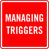 MANAGING TRIGGERS