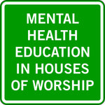 MENTAL HEALTH EDUCATION IN HOUSES OF WORSHIP