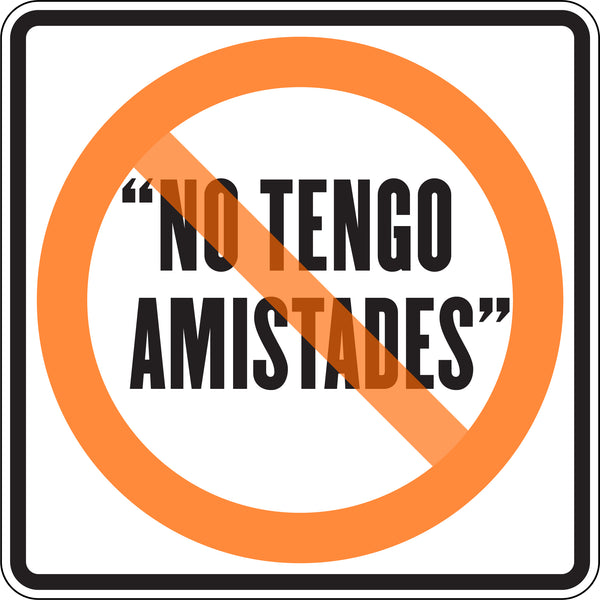 “NO TENGO AMISTADES”