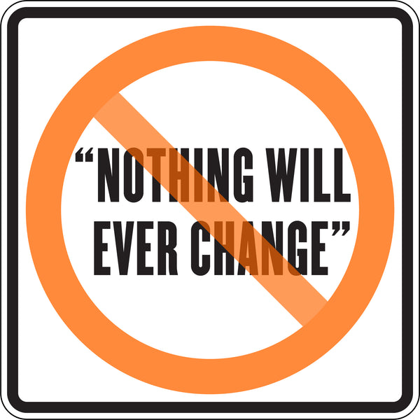 "NOTHING WILL EVER CHANGE"