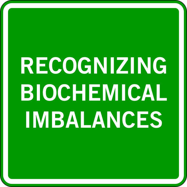 RECOGNIZING BIOCHEMICAL IMBALANCES
