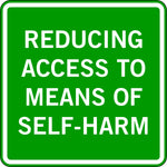 REDUCING ACCESS TO MEANS OF SELF-HARM