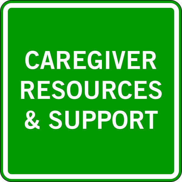 CAREGIVER RESOURCES & SUPPORT