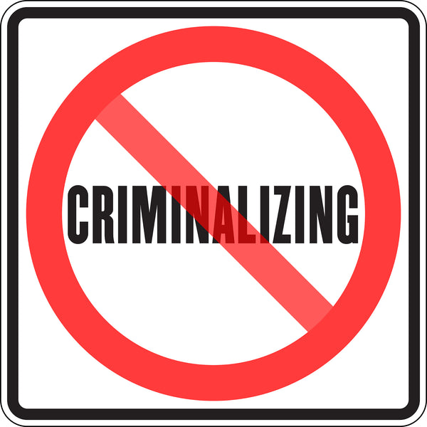 CRIMINALIZING