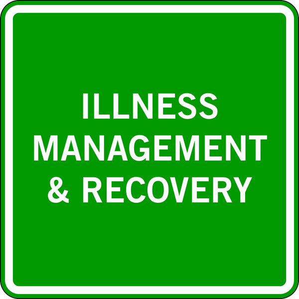 ILLNESS MANAGEMENT & RECOVERY