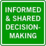 INFORMED & SHARED DECISION-MAKING