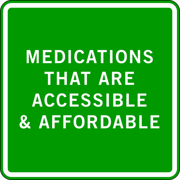 MEDICATIONS THAT ARE ACCESSIBLE & AFFORDABLE