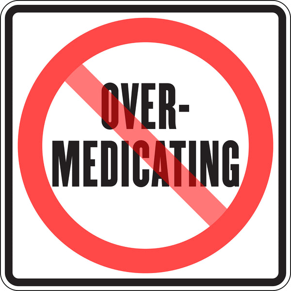 OVER-MEDICATING