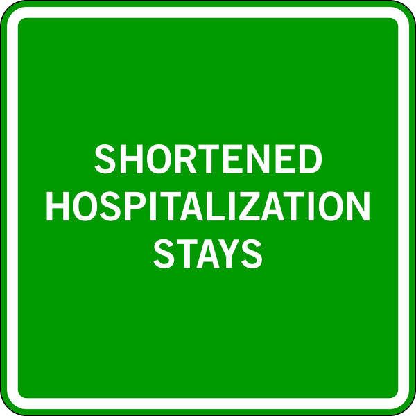 SHORTENED HOSPITALIZATION STAYS