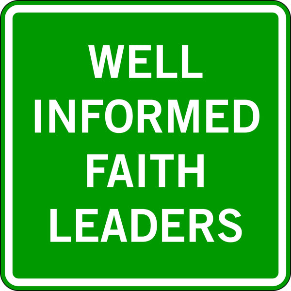 WELL INFORMED FAITH LEADERS